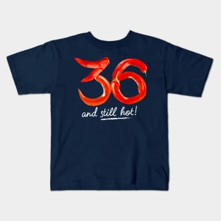 36th Birthday Gifts - 36 Years and still Hot Kids T-Shirt